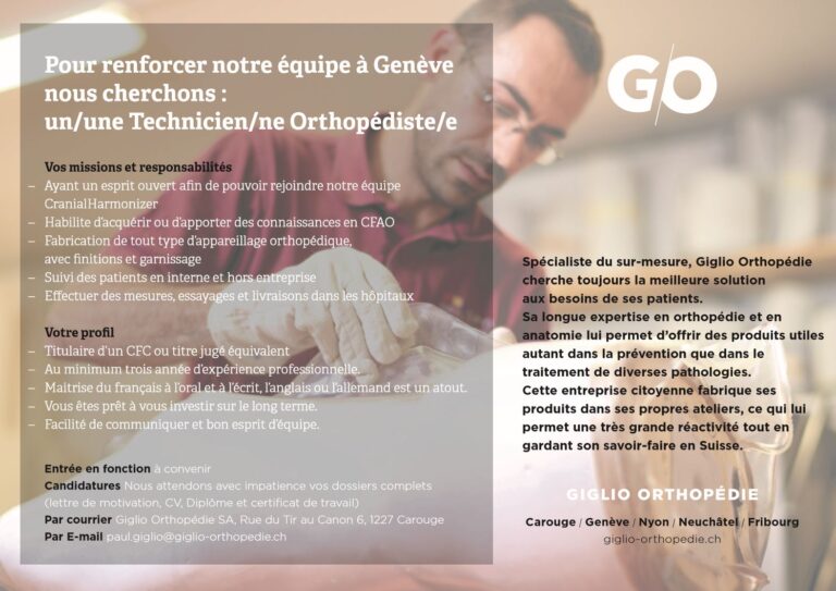 POUR RENFORCER NOTRE ÉQUIPE À GENÈVE NOUS CHERCHONS : UN/UNE TECHNICIEN/NE ORTHOPÉDISTE/E